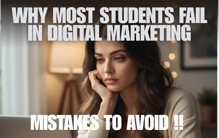 Why Most Students Fail in Digital Marketing (Mistakes to Avoid)